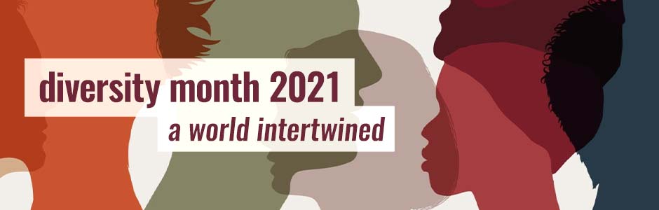 Diversity Month 2021: A World Intertwined