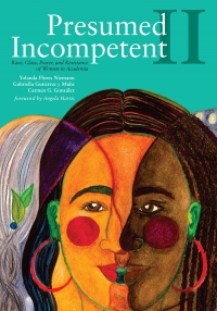 book cover of Presumed Incompetent II: Race, Class, Power, and Resistance of Women in Academia edited by Yolanda Flores Niemann, Gabriella GutiÃ©rrez y Muhs, & Carmen G. Gonzalez