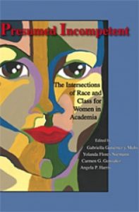 book cover of Presumed Incompetent: The Intersections of Race and Class for Women in Academia edited by Gabriella GutiÃ©rrez y Muhs, Yolanda Flores Niemann, Carmen G. Gonzalez and Angela P. Harris