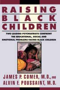 book cover of Raising Black Children: Two Leading Psychiatrists Confront the Educational, Social and Emotional Problems Facing Black Children by James P. Comer and Alvin F. Poussaint