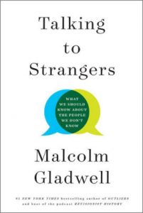 book cover of Talking to Strangers: What We Should Know about the People We Don't Know by Malcolm Gladwell