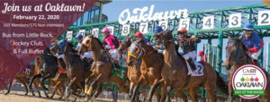 Join us at Oaklawn! February 22, 2020. $65 Members and $75 non-members. Bus from Little Rock, Jockey Club, and Full Buffet included.