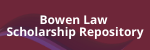 Bowen Law Scholarship Repository