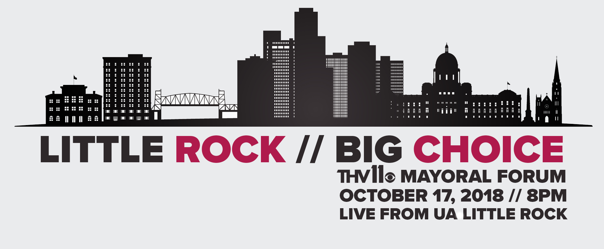 The University of Arkansas at Little Rock is partnering with THV11 to host the “Little Rock, Big Choice” mayoral forum in THV11’s primetime lineup on Wednesday, Oct. 17.