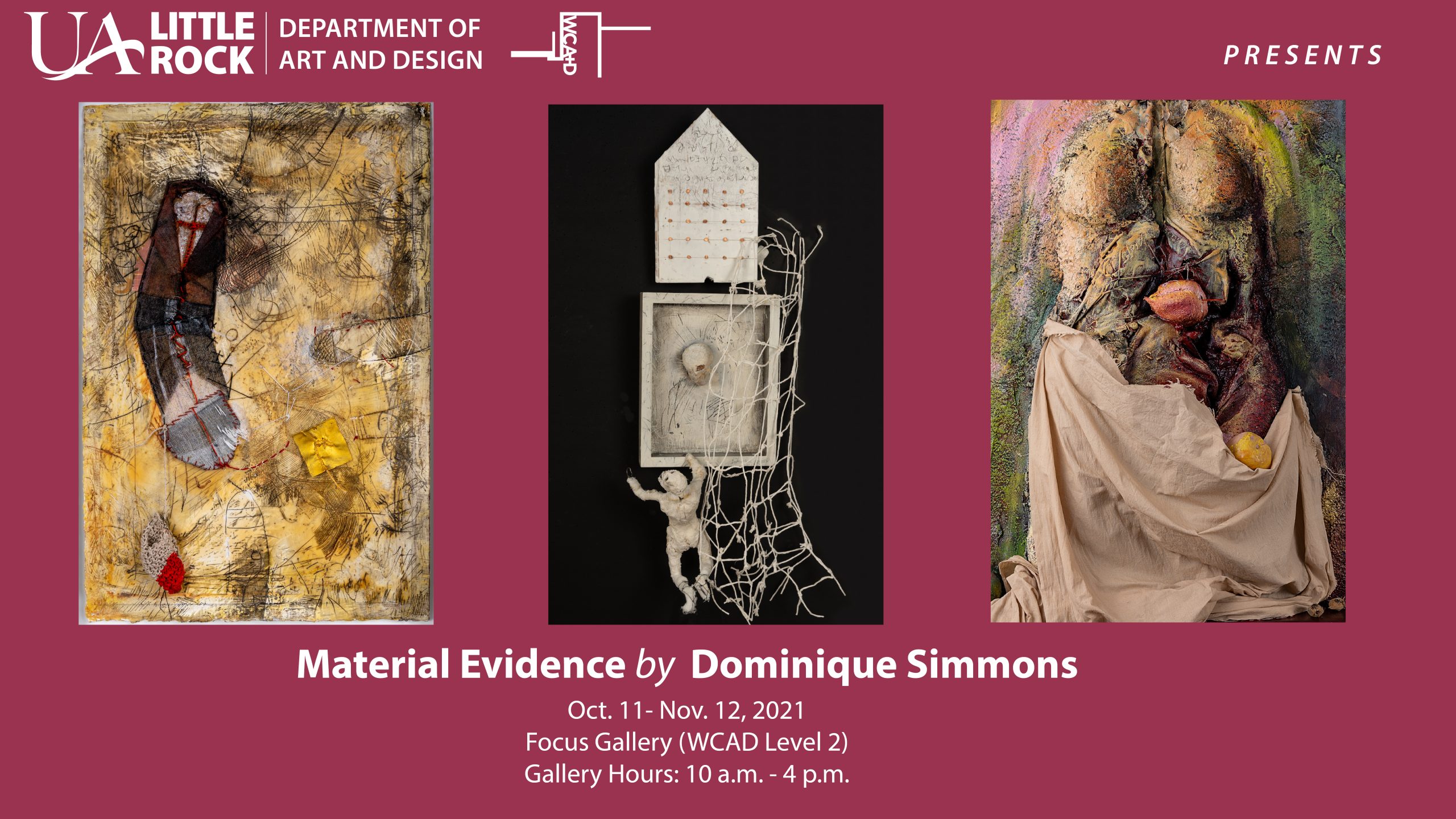 The UA Little Rock Department of Art and Design presents "Material Evidence" by Dominique Simmons.