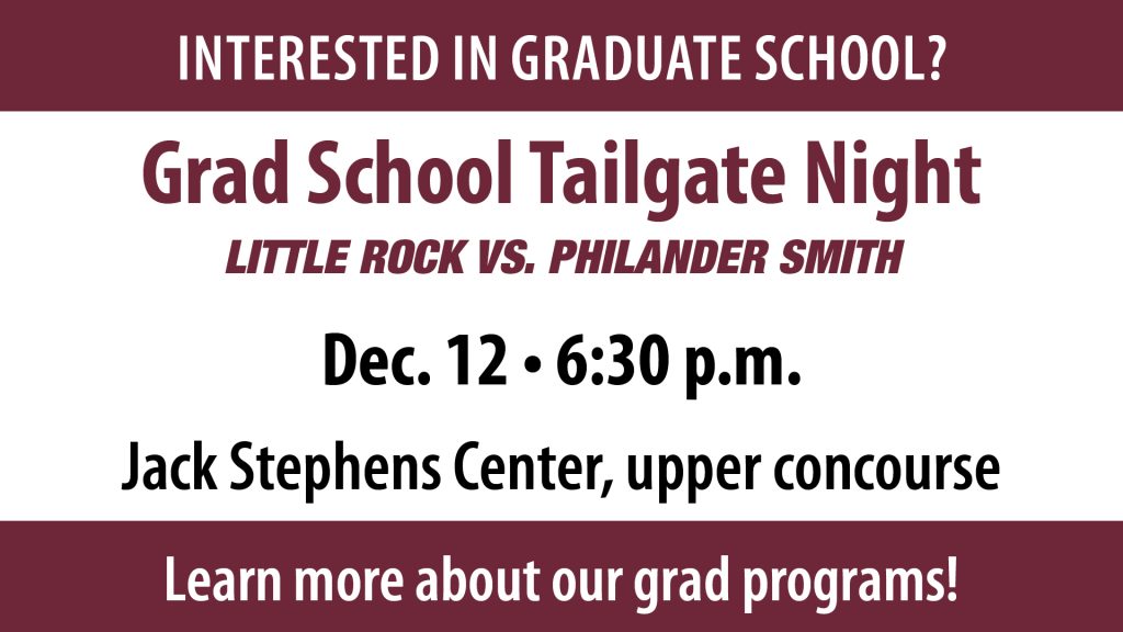 The University of Arkansas at Little Rock Graduate School will host an event for graduate students and prospective graduate students during the men’s basketball game on Monday, Dec. 12.