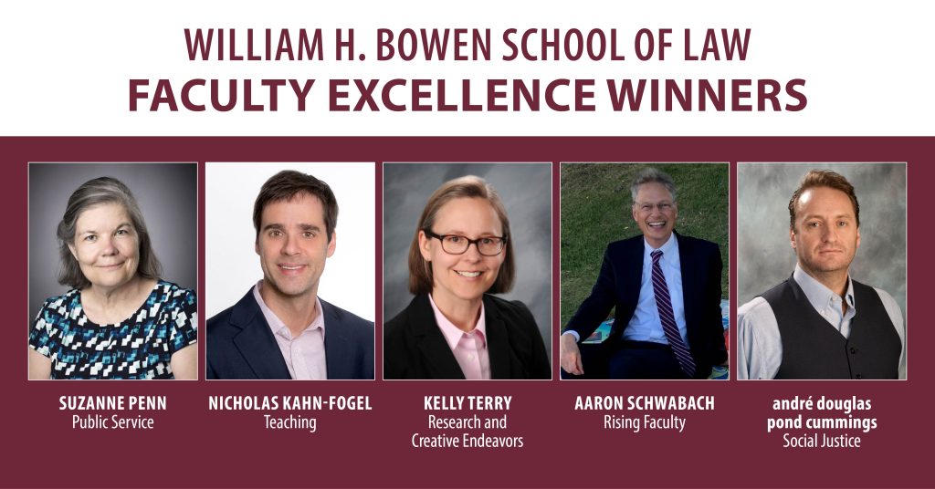 Nick Kahn-Fogel, andré cummings, Suzanne Penn, Kelly Terry, and Aaron Schwabach are this year's Faculty Excellence winners from the William H. Bowen School of Law. 