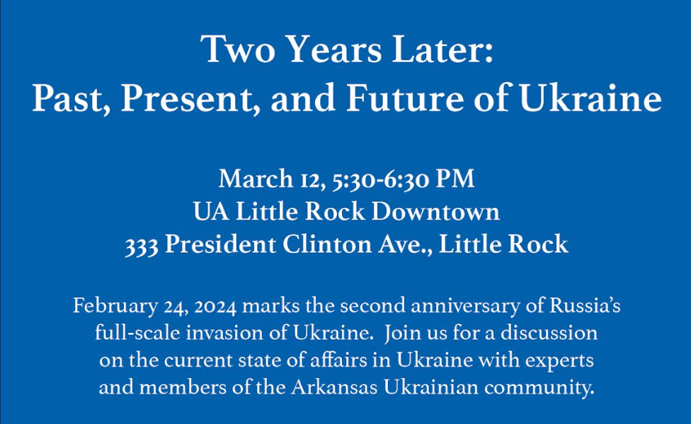 UA Little Rock is set to host a panel discussion on March 12 addressing the current state of affairs in Ukraine.