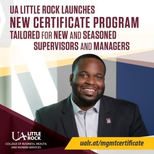 UA Little Rock Launches New Certificate Program Tailored for New and Seasoned Supervisors and Managers 
