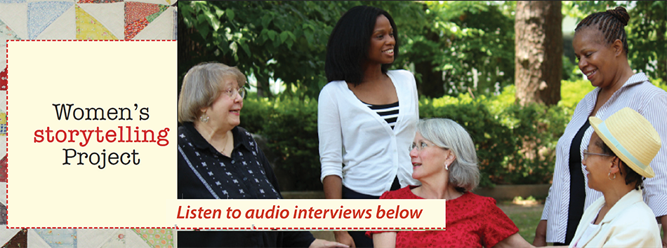 Women's Storytelling Project Listen to audio interviews below.