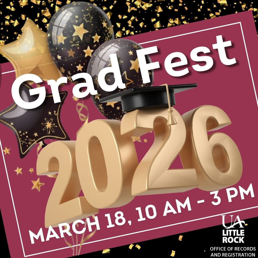 Grad Fest Grad Fest is coming in 3 weeks! - Student Records - UA Little Rock